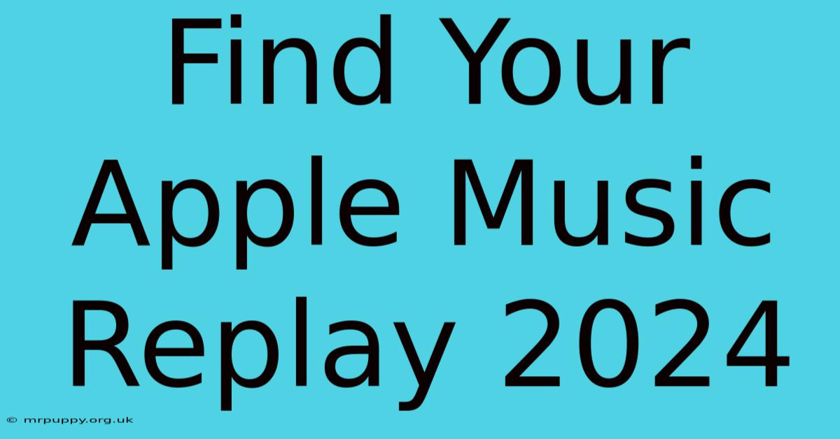 Find Your Apple Music Replay 2024