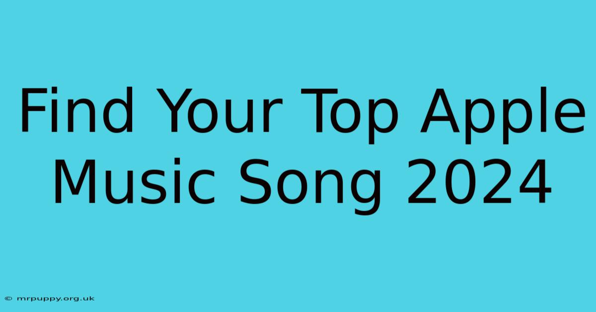 Find Your Top Apple Music Song 2024