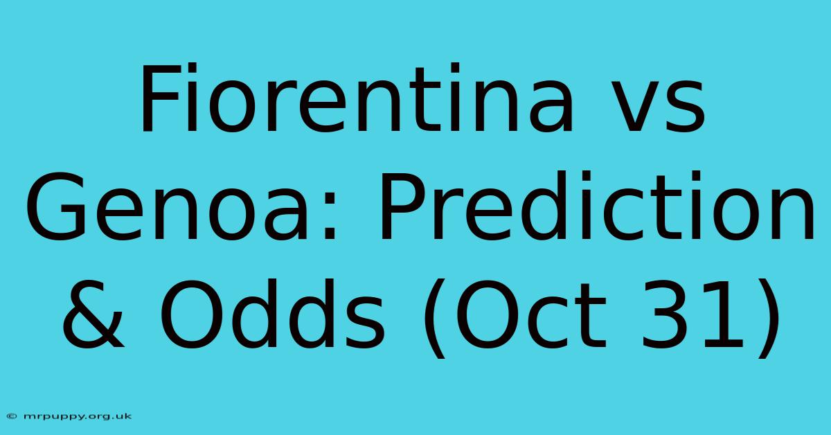 Fiorentina Vs Genoa: Prediction & Odds (Oct 31)