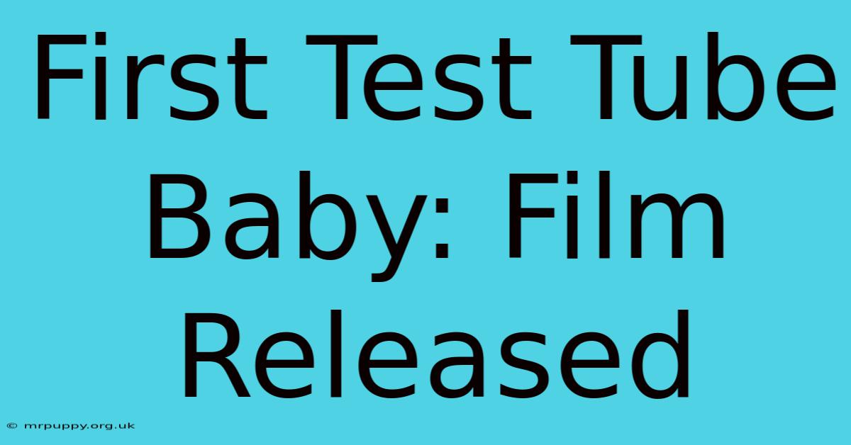 First Test Tube Baby: Film Released