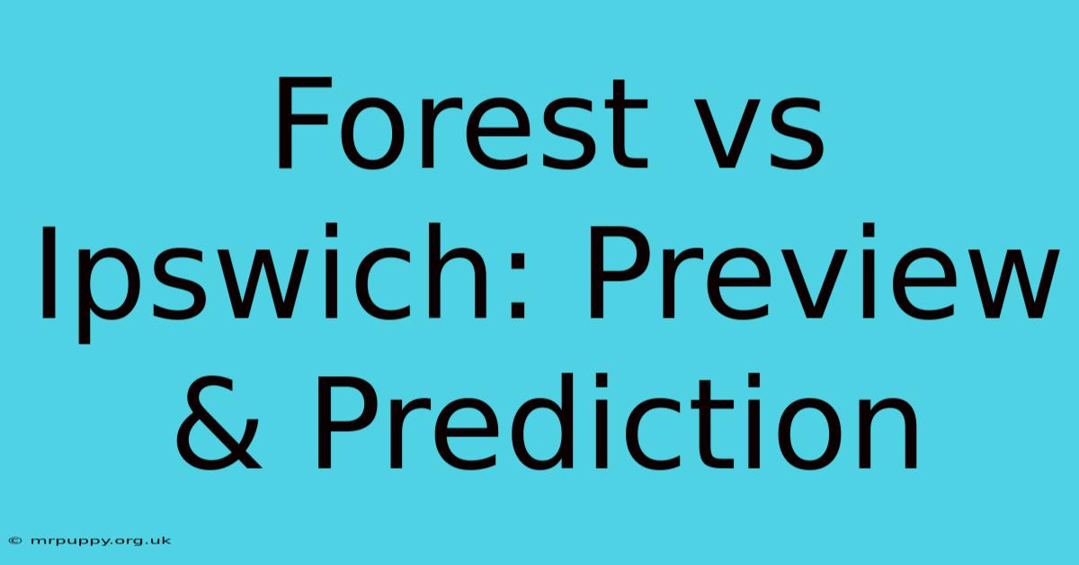 Forest Vs Ipswich: Preview & Prediction