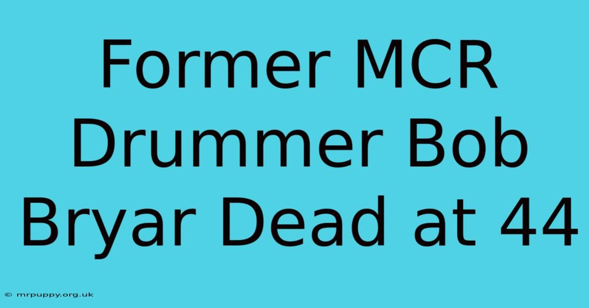 Former MCR Drummer Bob Bryar Dead At 44