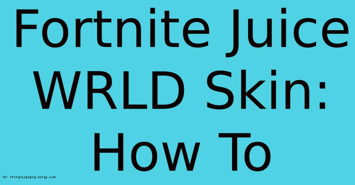 Fortnite Juice WRLD Skin: How To