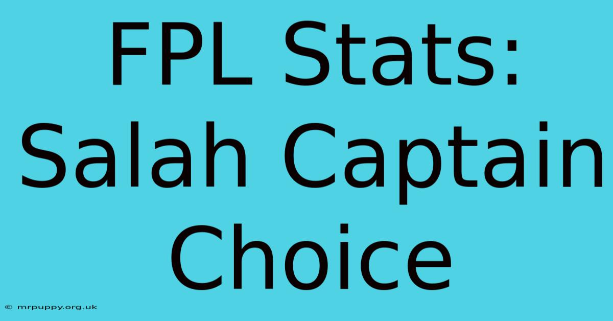 FPL Stats: Salah Captain Choice