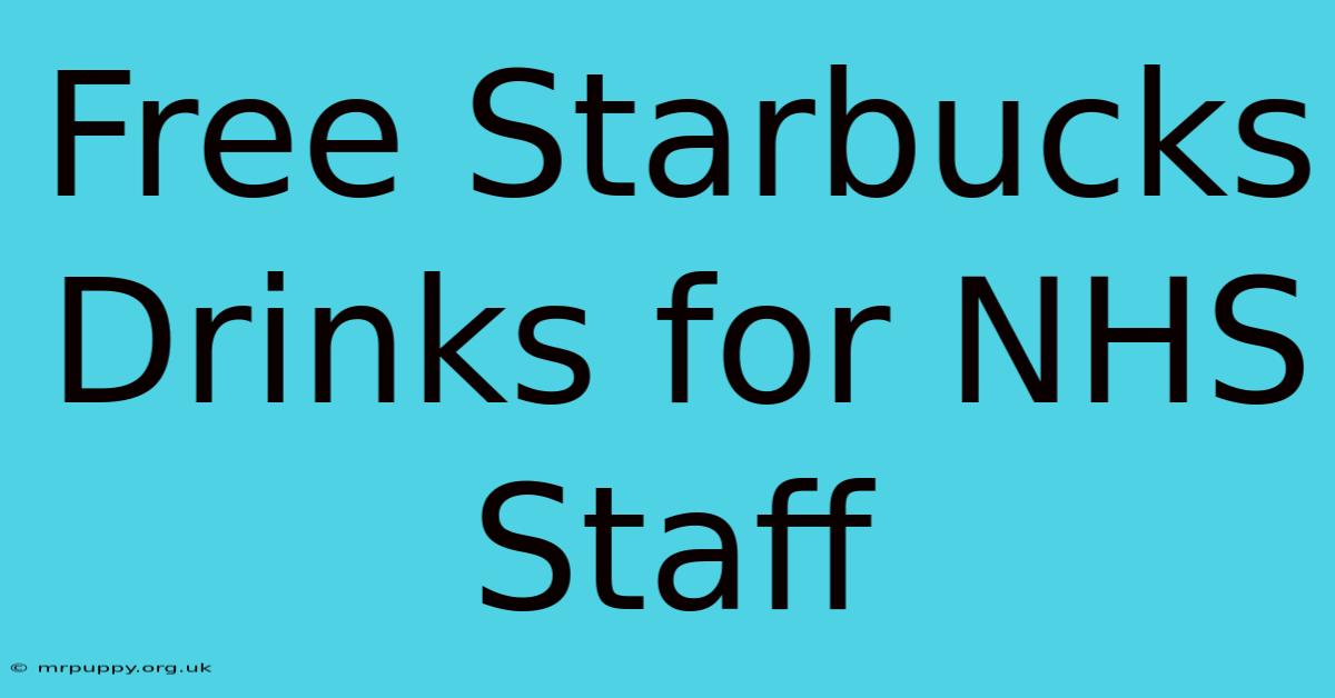 Free Starbucks Drinks For NHS Staff