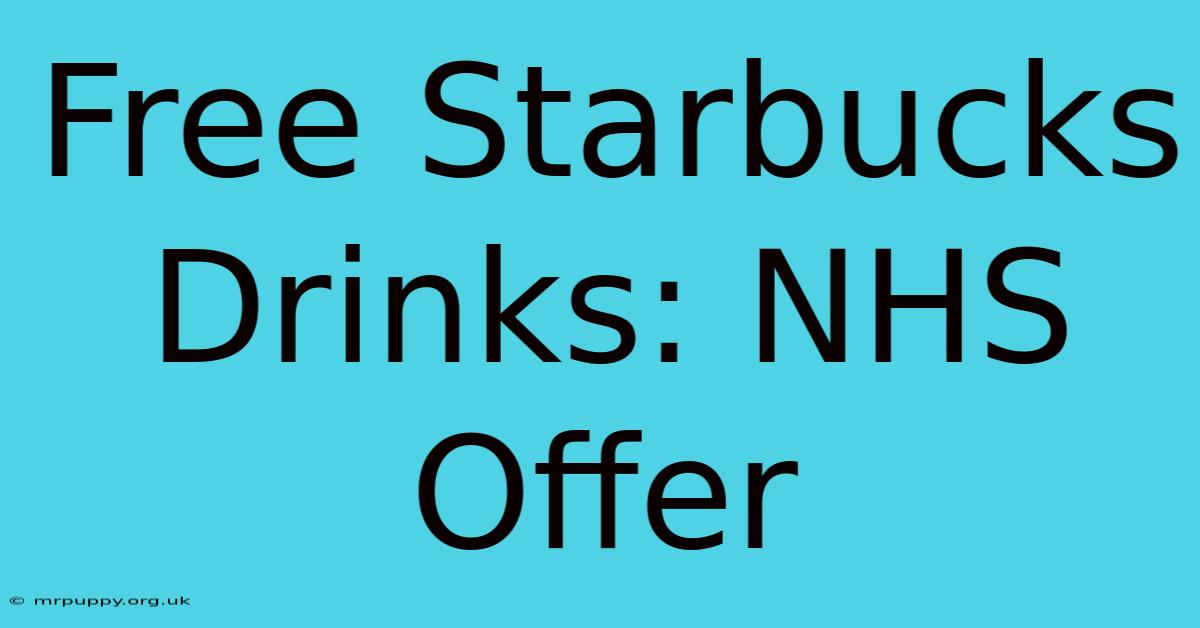 Free Starbucks Drinks: NHS Offer