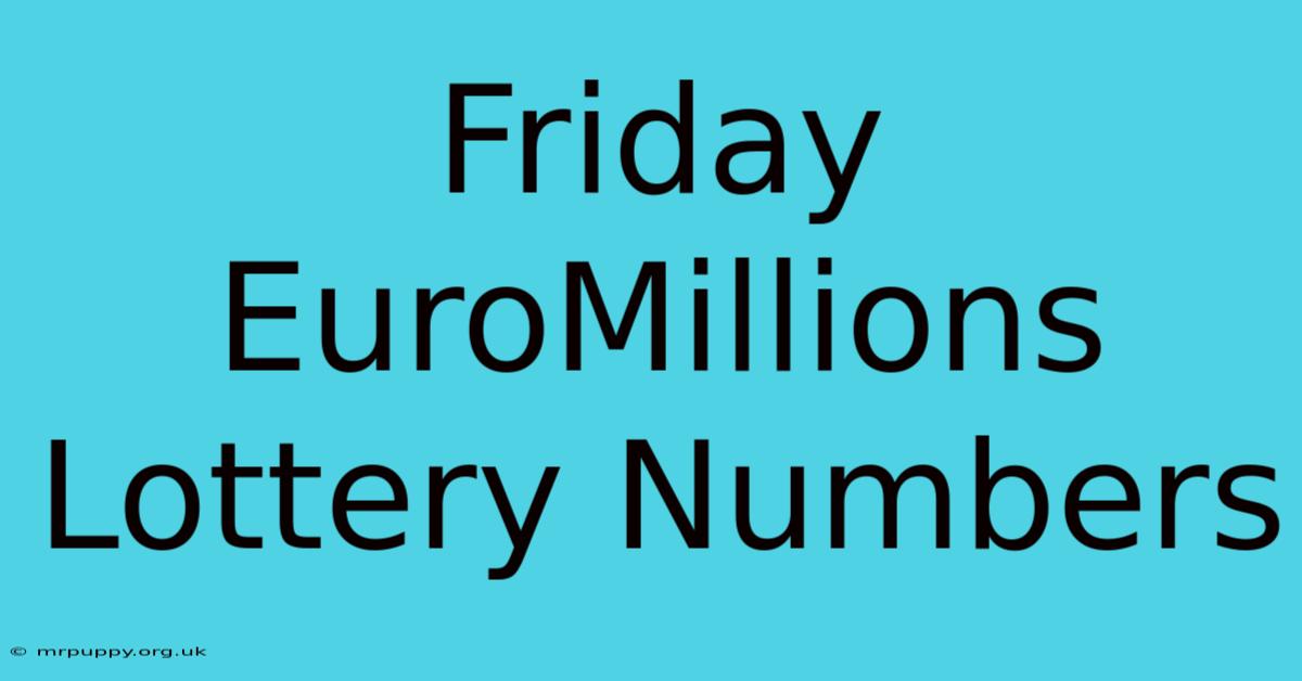 Friday EuroMillions Lottery Numbers