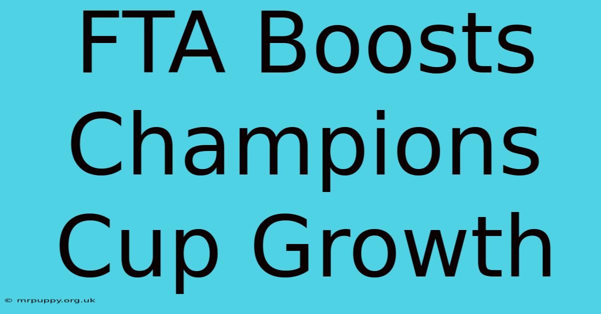 FTA Boosts Champions Cup Growth