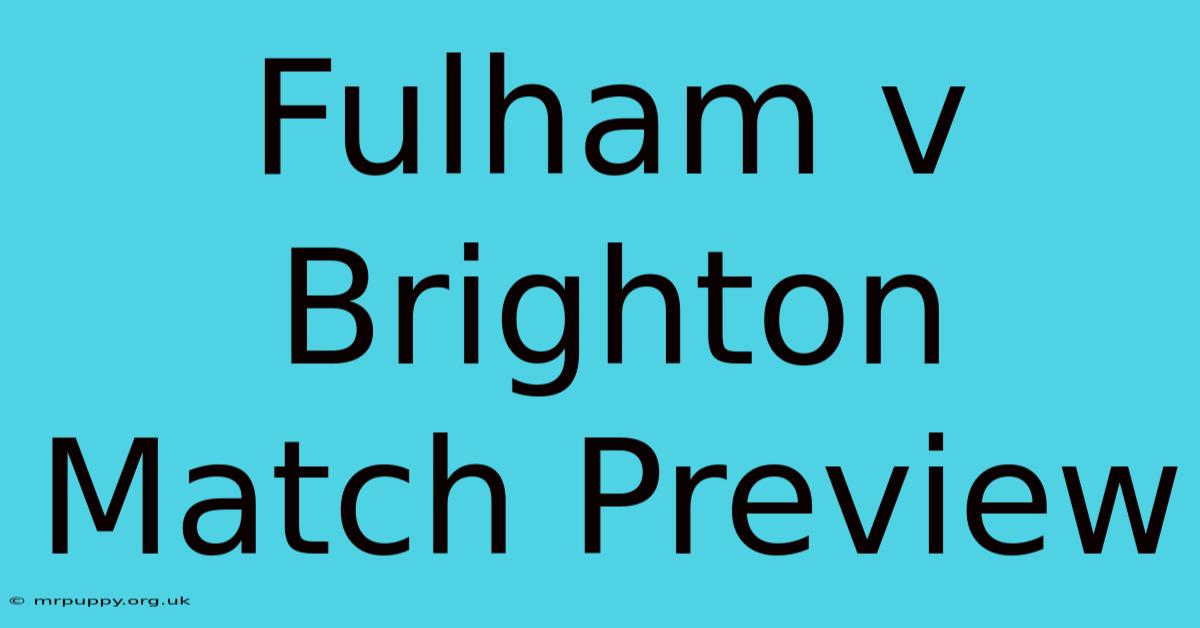 Fulham V Brighton Match Preview