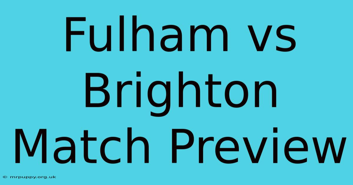 Fulham Vs Brighton Match Preview