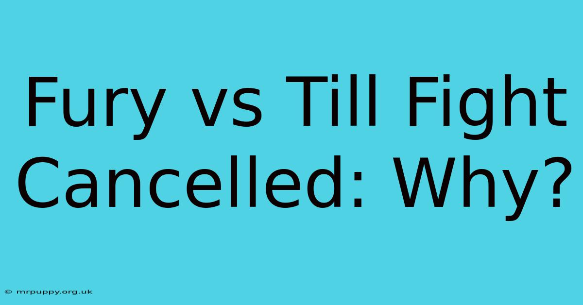 Fury Vs Till Fight Cancelled: Why?