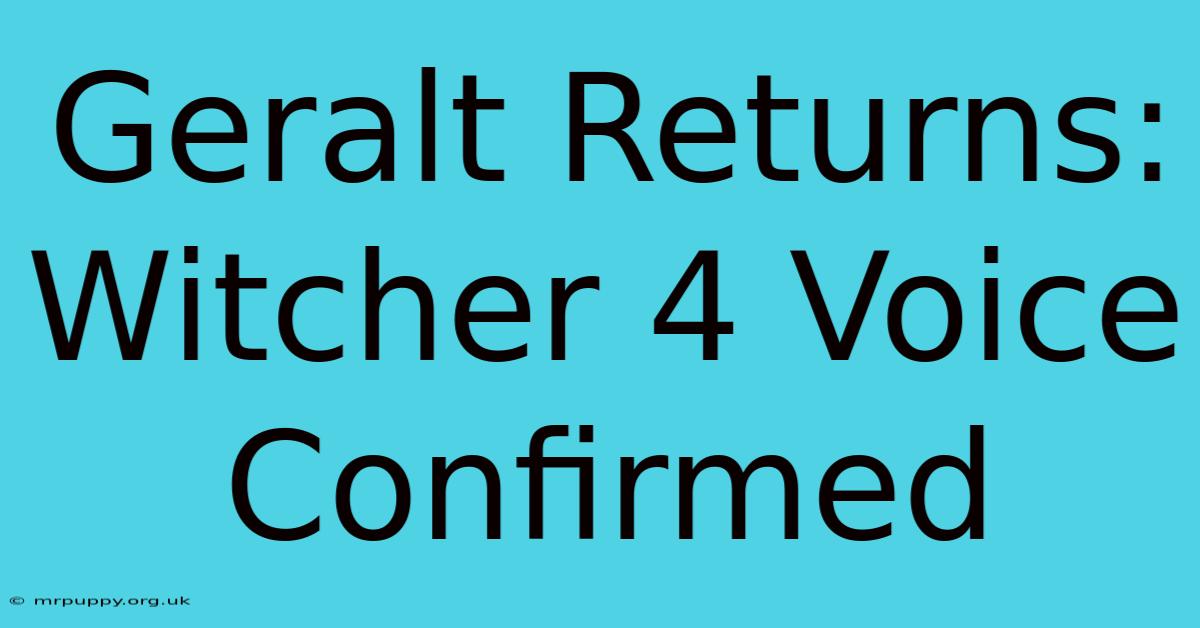 Geralt Returns: Witcher 4 Voice Confirmed