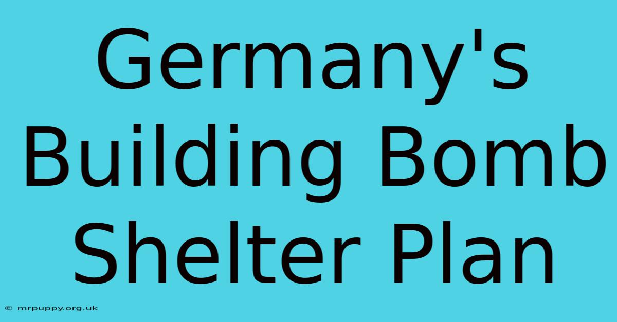 Germany's Building Bomb Shelter Plan