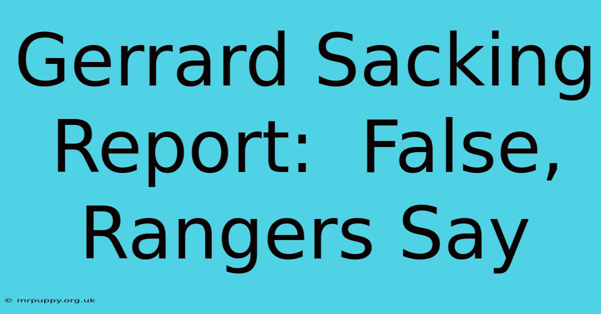 Gerrard Sacking Report:  False, Rangers Say