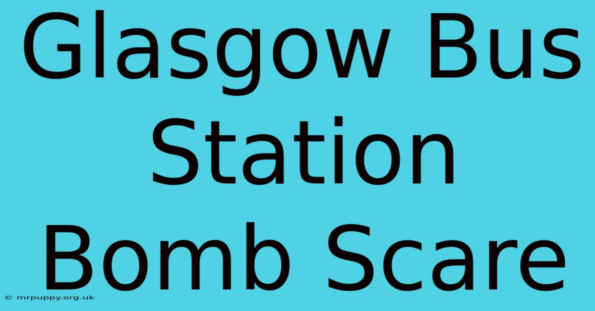 Glasgow Bus Station Bomb Scare