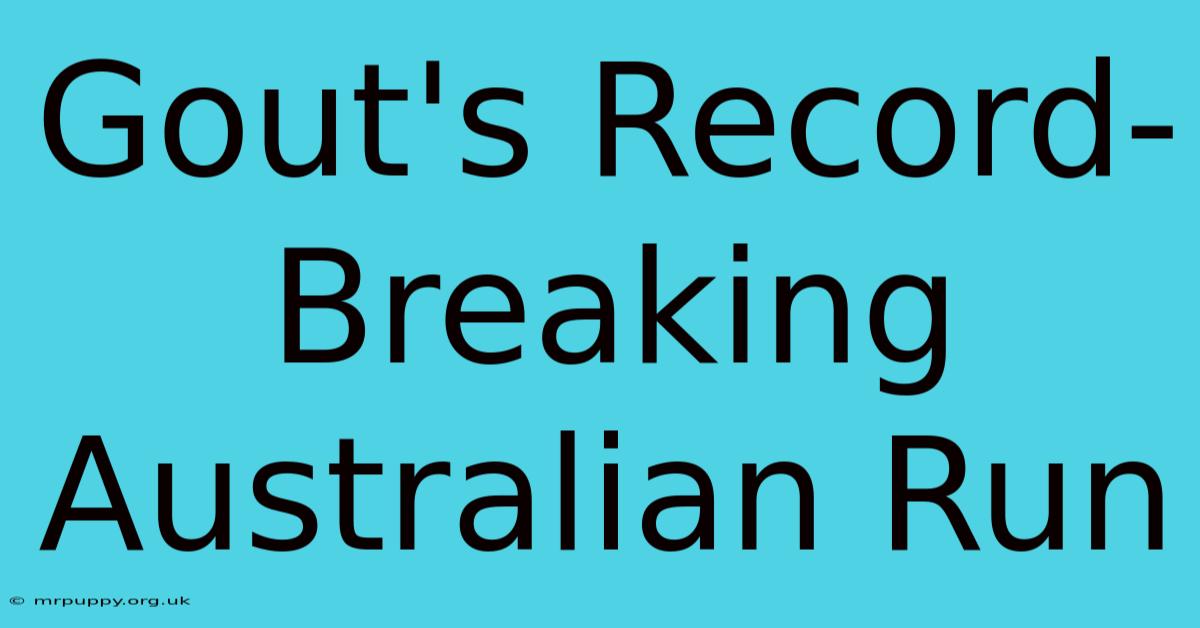 Gout's Record-Breaking Australian Run