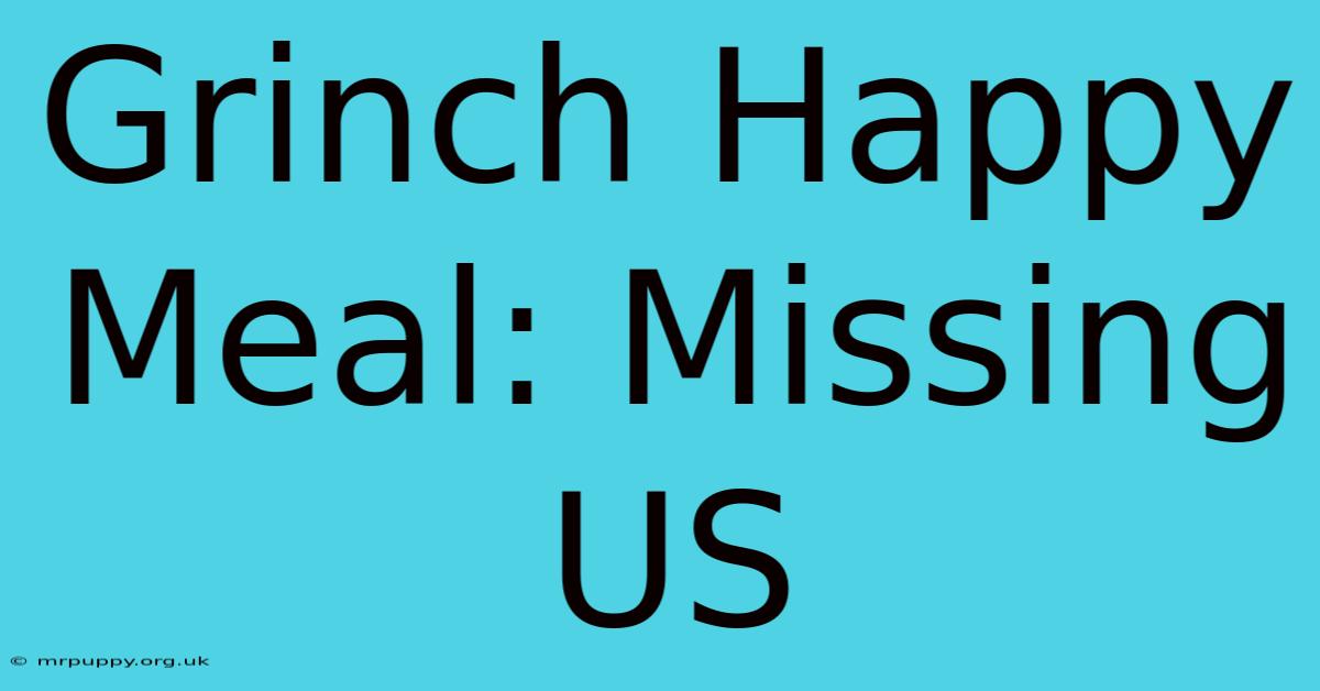 Grinch Happy Meal: Missing US