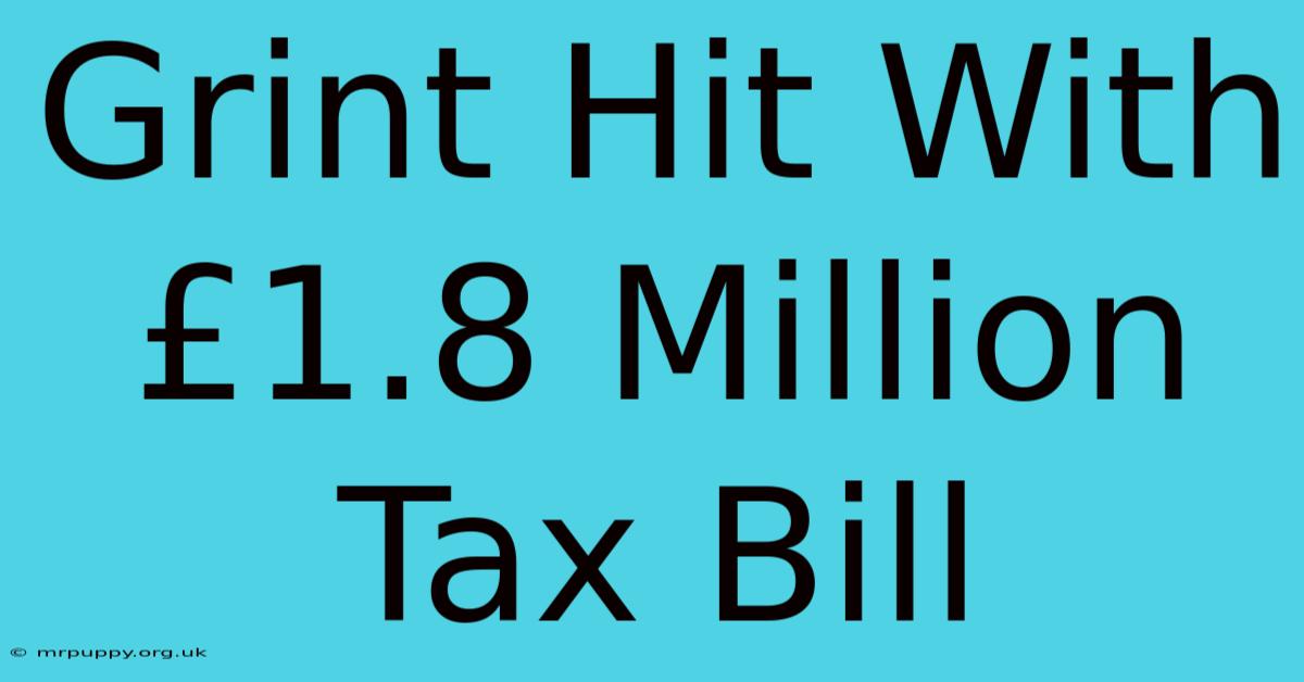 Grint Hit With £1.8 Million Tax Bill