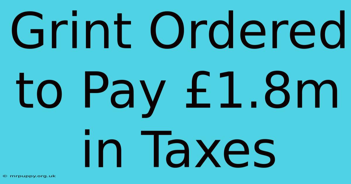 Grint Ordered To Pay £1.8m In Taxes