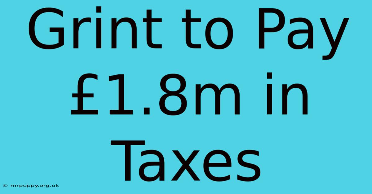 Grint To Pay £1.8m In Taxes