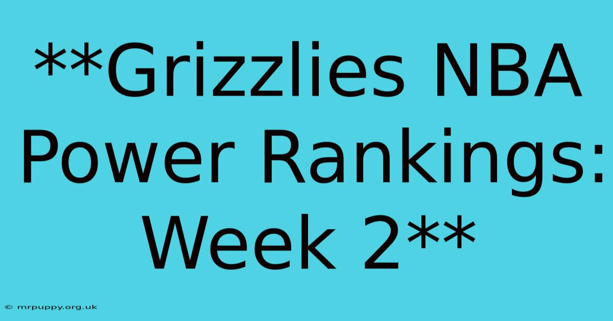 **Grizzlies NBA Power Rankings: Week 2**