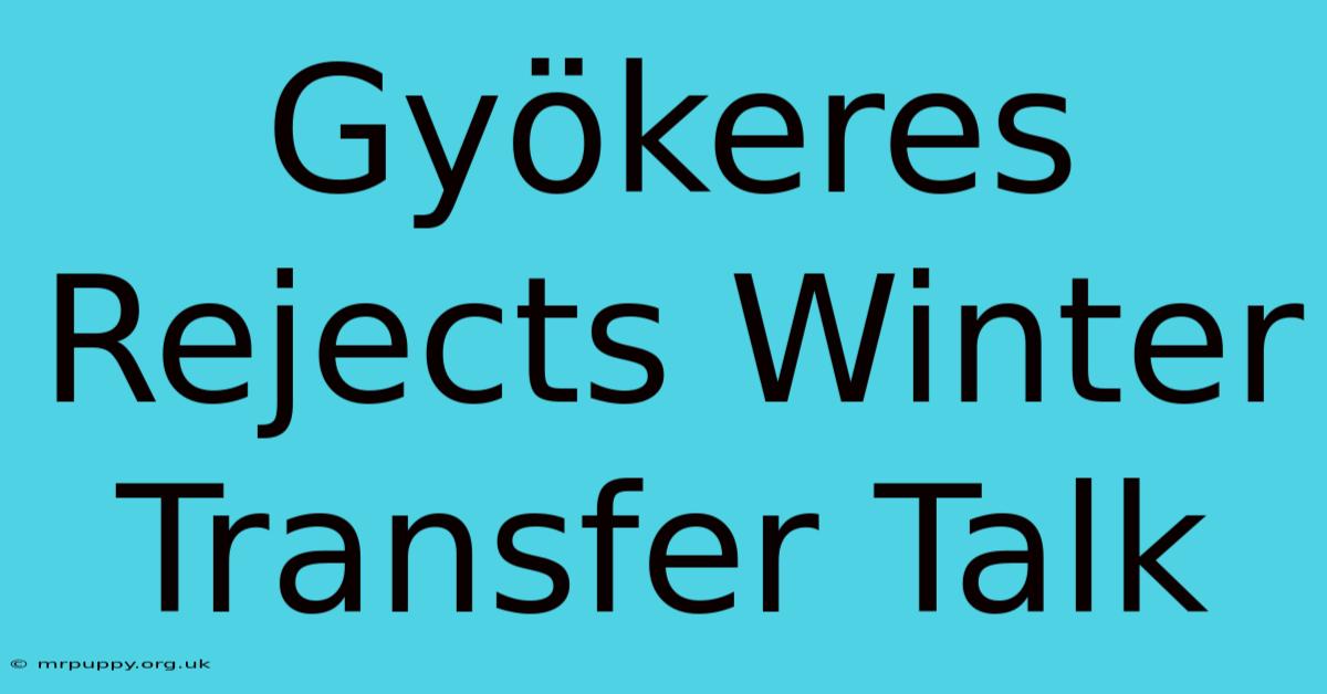 Gyökeres Rejects Winter Transfer Talk