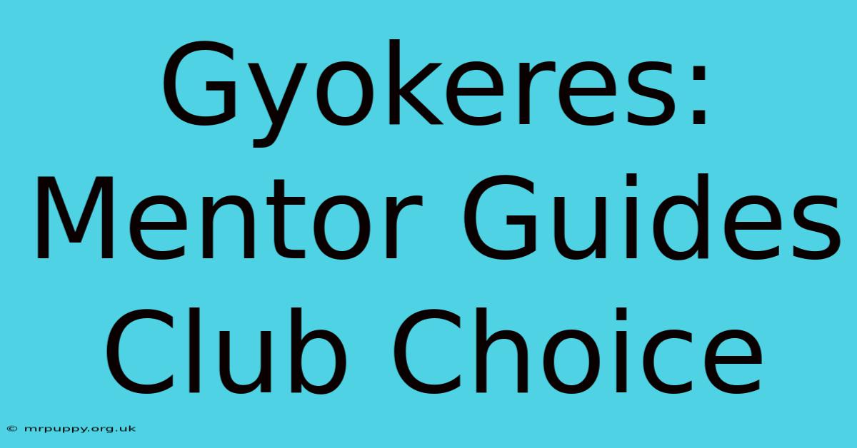 Gyokeres: Mentor Guides Club Choice