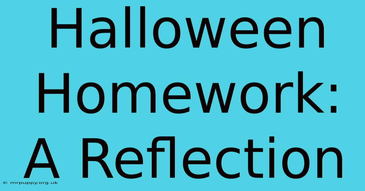 Halloween Homework: A Reflection