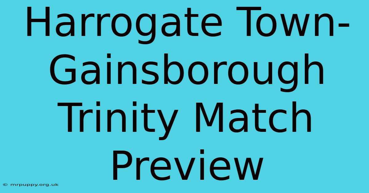 Harrogate Town-Gainsborough Trinity Match Preview