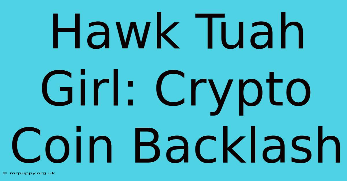 Hawk Tuah Girl: Crypto Coin Backlash