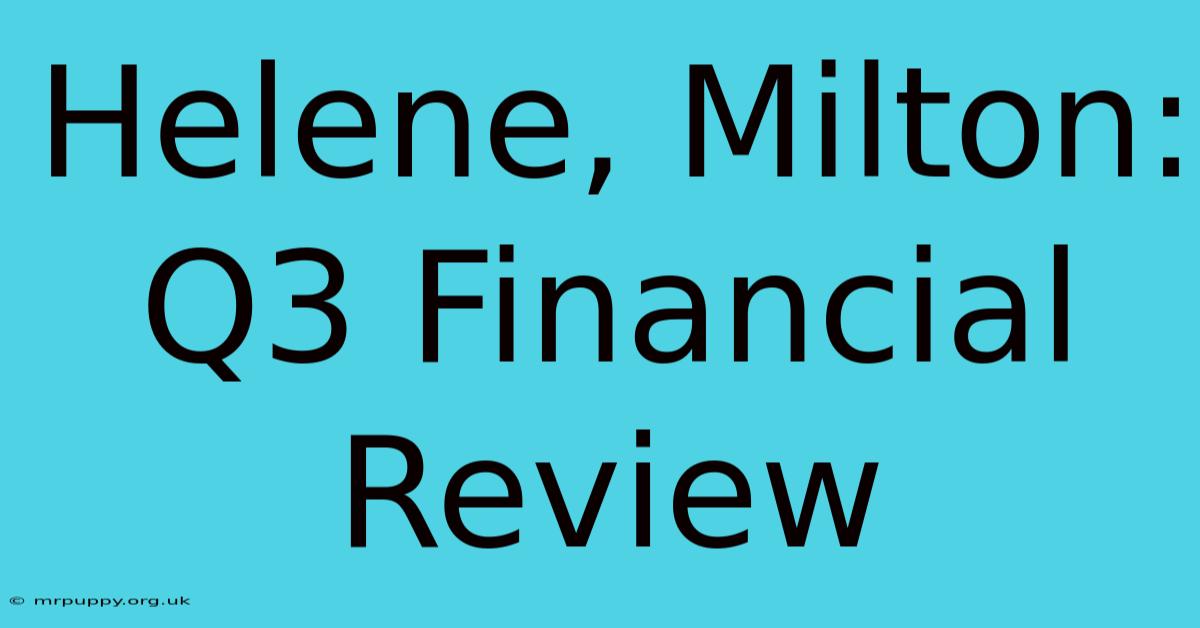 Helene, Milton: Q3 Financial Review