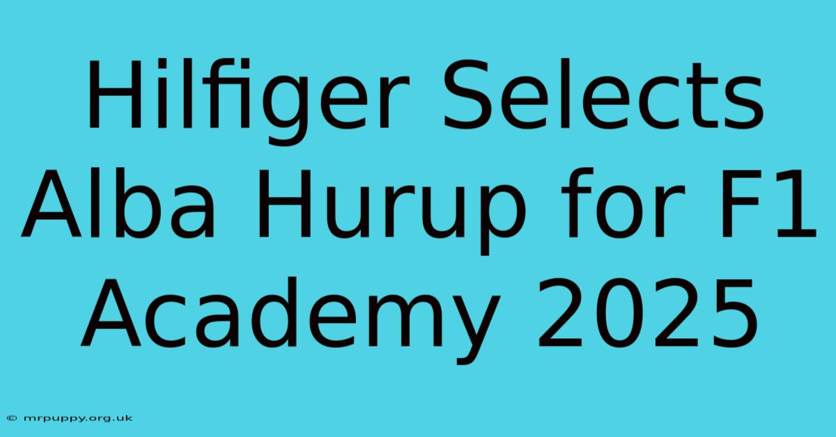 Hilfiger Selects Alba Hurup For F1 Academy 2025