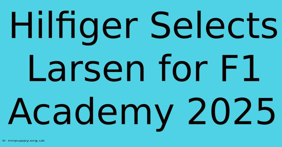 Hilfiger Selects Larsen For F1 Academy 2025