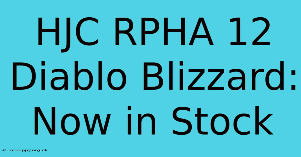 HJC RPHA 12 Diablo Blizzard: Now In Stock