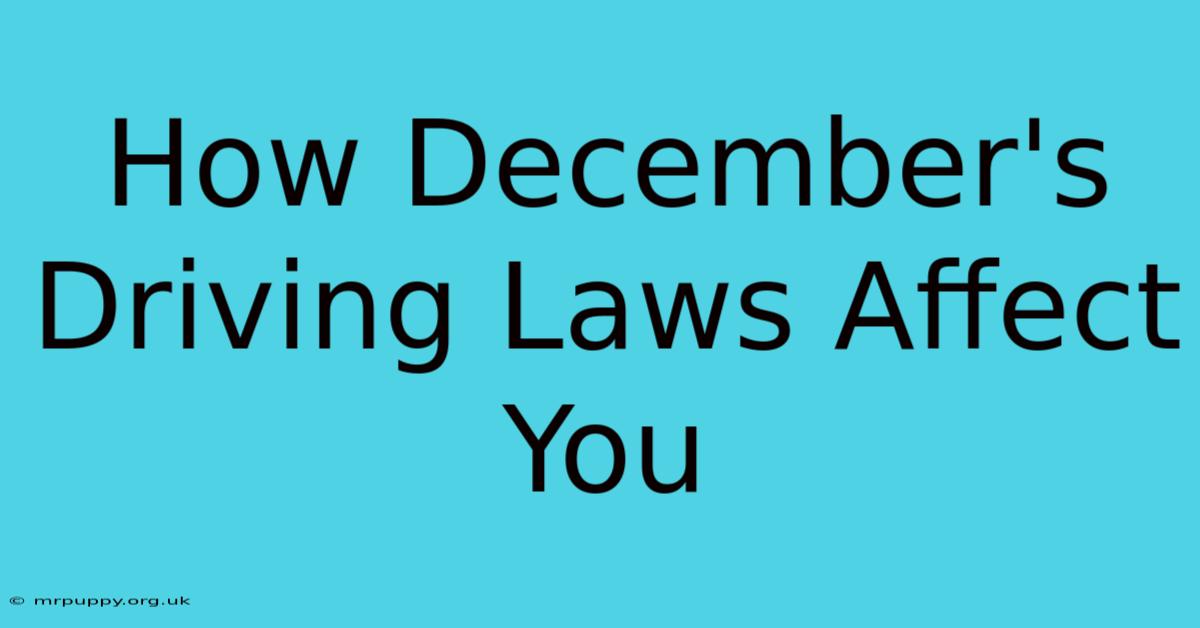 How December's Driving Laws Affect You