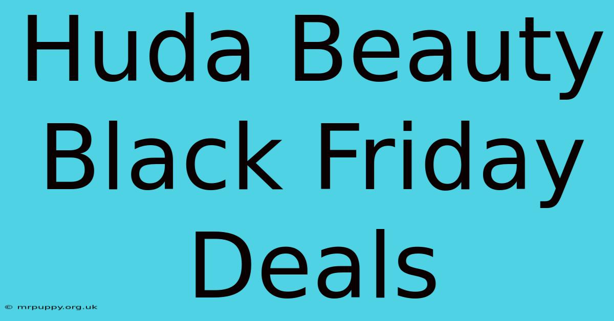 Huda Beauty Black Friday Deals