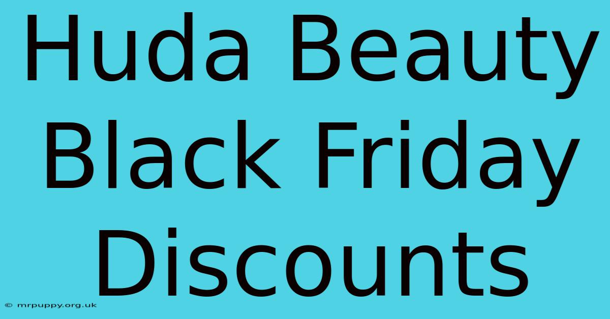 Huda Beauty Black Friday Discounts