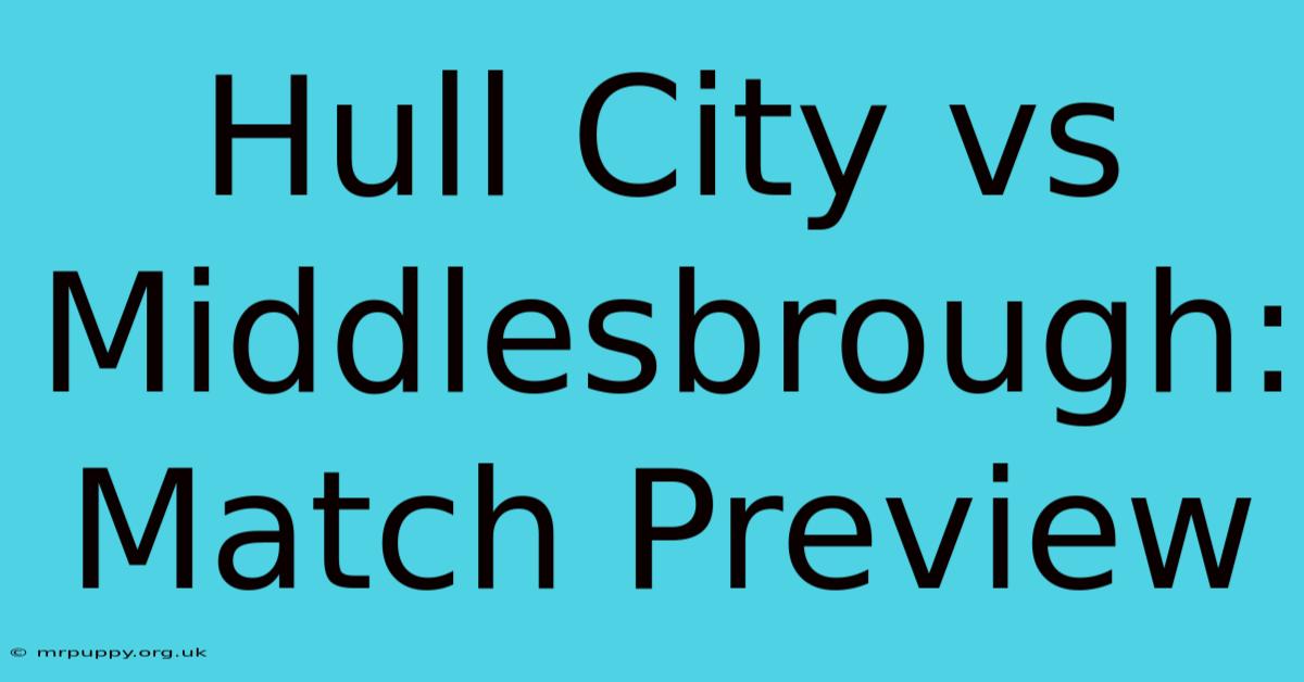 Hull City Vs Middlesbrough: Match Preview