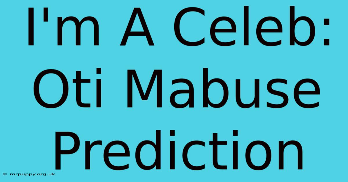 I'm A Celeb: Oti Mabuse Prediction