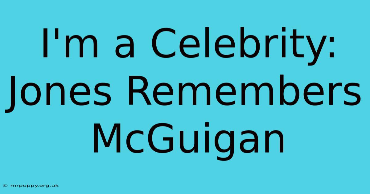 I'm A Celebrity: Jones Remembers McGuigan