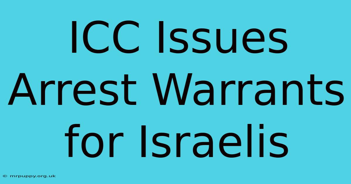 ICC Issues Arrest Warrants For Israelis