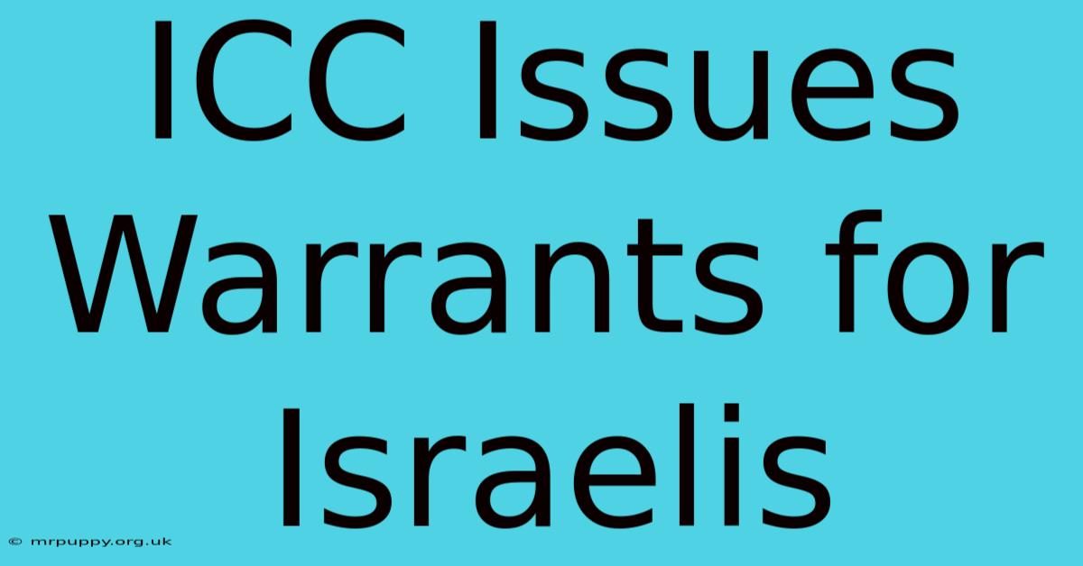 ICC Issues Warrants For Israelis