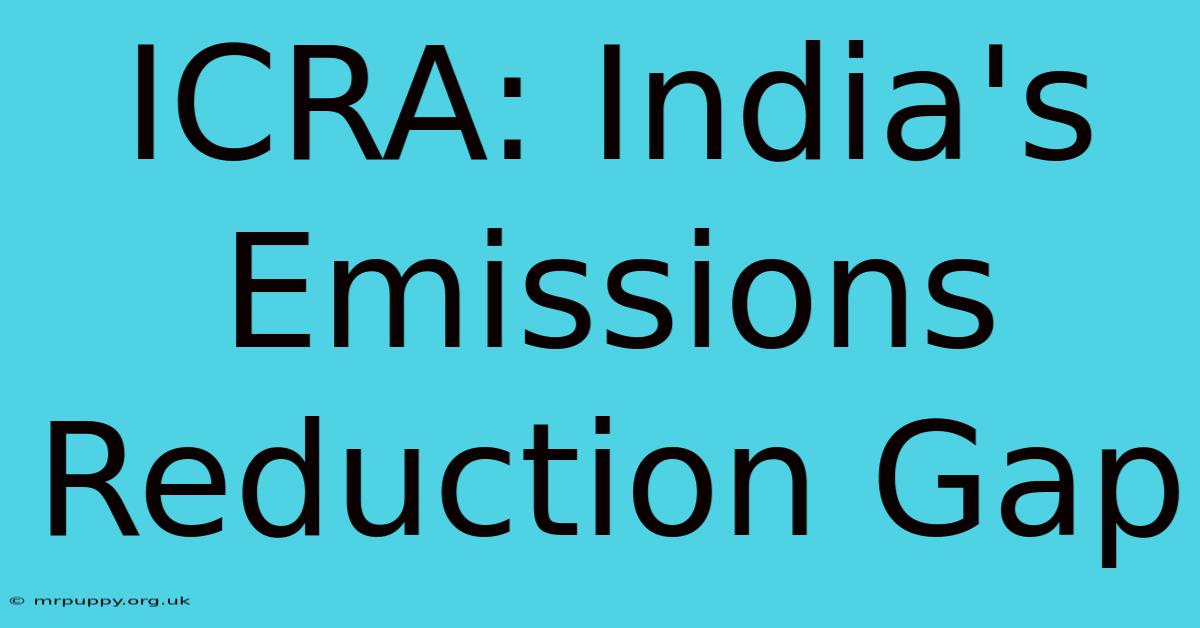 ICRA: India's Emissions Reduction Gap