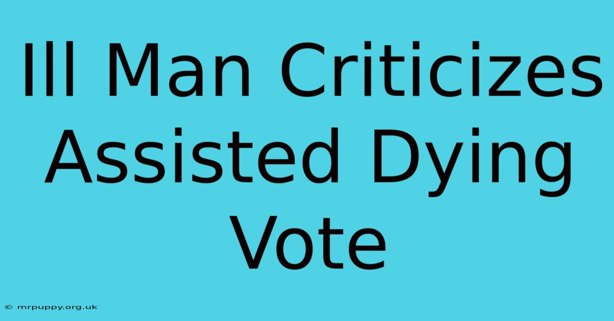 Ill Man Criticizes Assisted Dying Vote