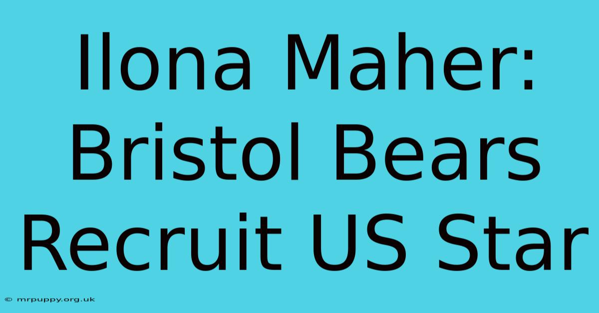 Ilona Maher: Bristol Bears Recruit US Star