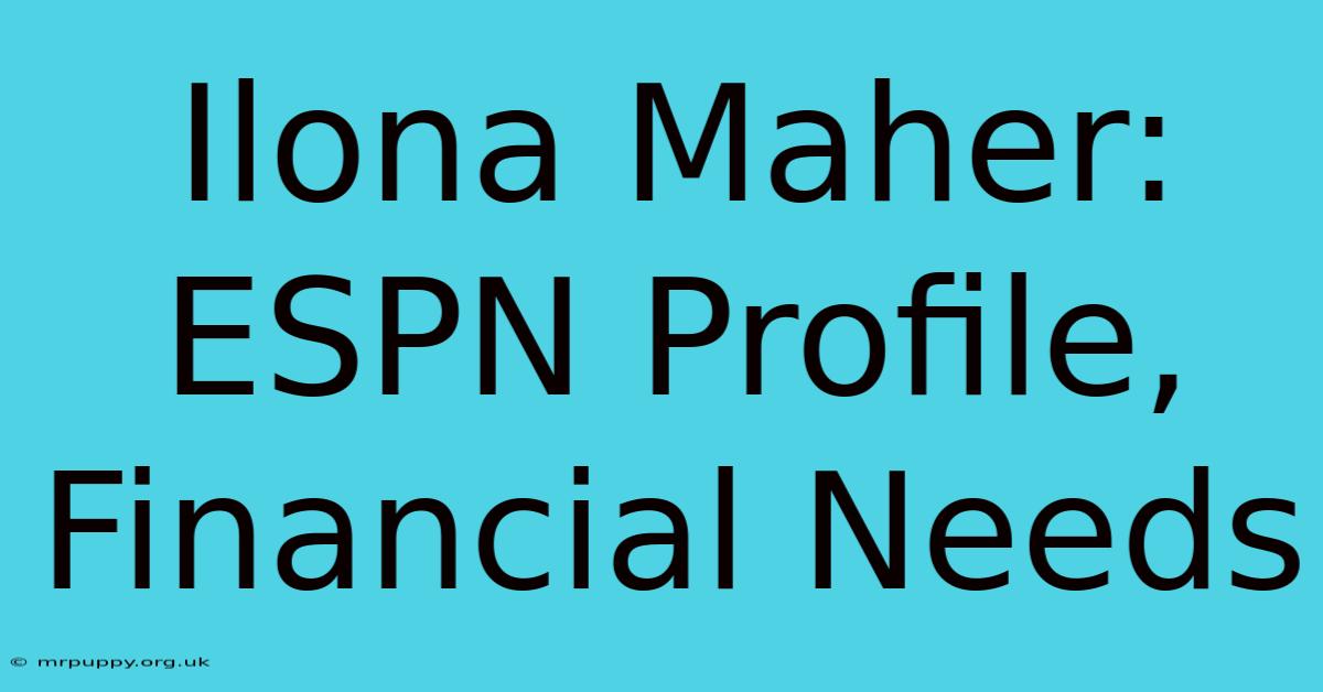 Ilona Maher: ESPN Profile, Financial Needs