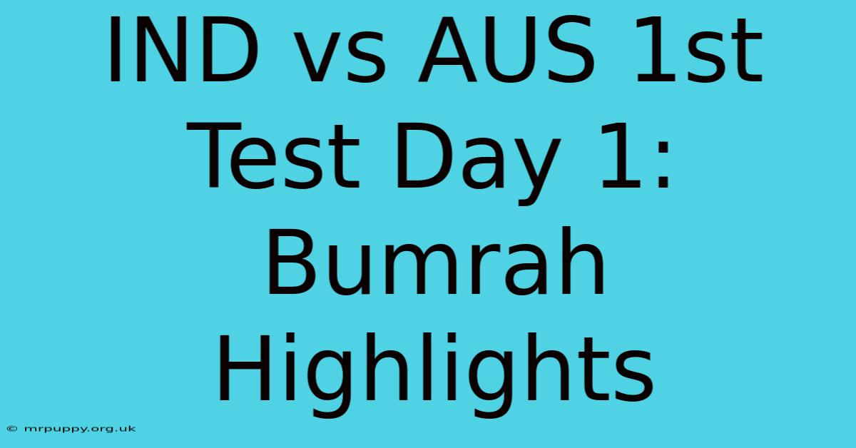 IND Vs AUS 1st Test Day 1: Bumrah Highlights