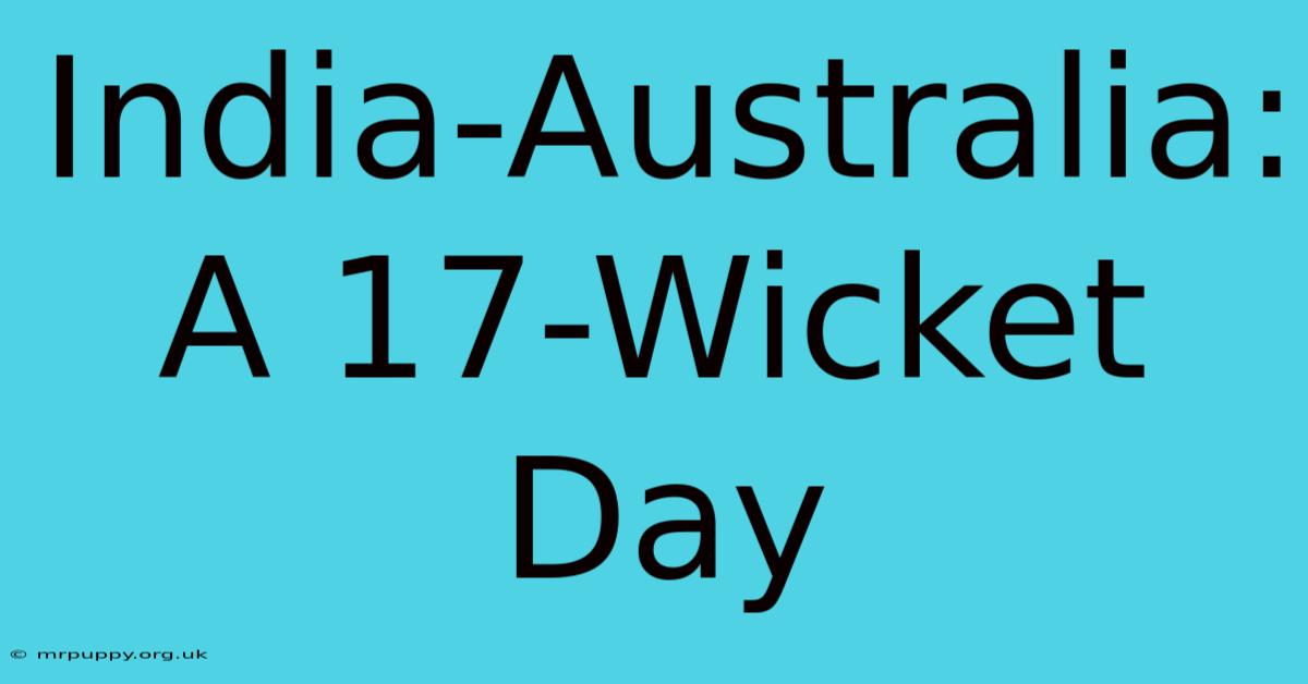 India-Australia: A 17-Wicket Day