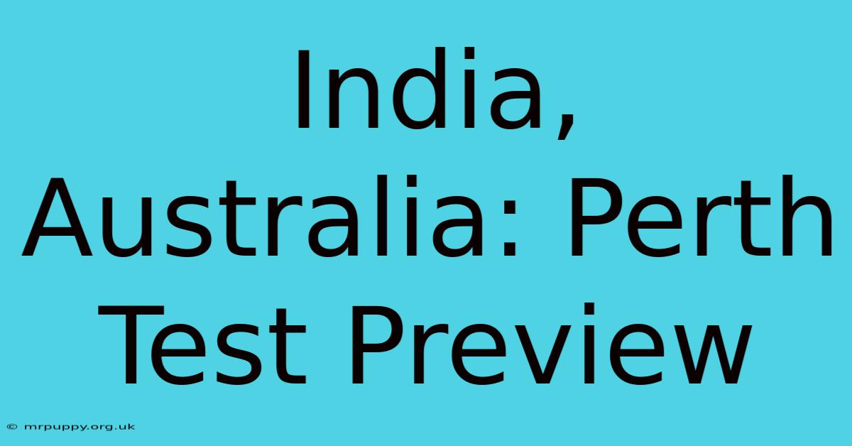 India, Australia: Perth Test Preview