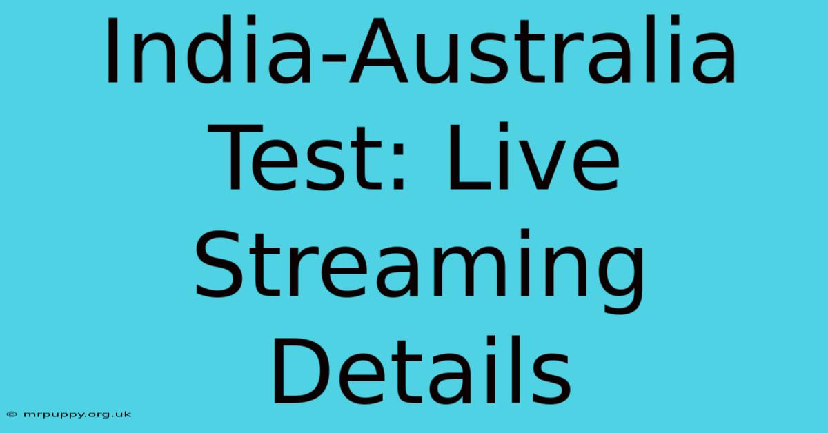 India-Australia Test: Live Streaming Details